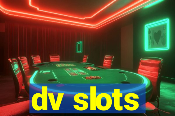 dv slots